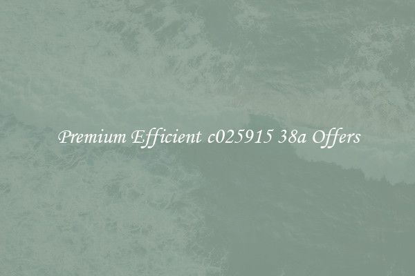 Premium Efficient c025915 38a Offers