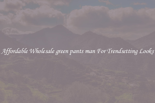 Affordable Wholesale green pants man For Trendsetting Looks