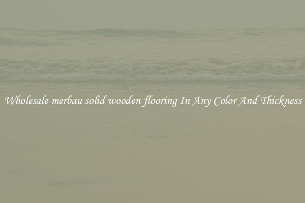 Wholesale merbau solid wooden flooring In Any Color And Thickness