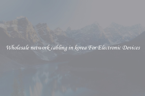 Wholesale network cabling in korea For Electronic Devices