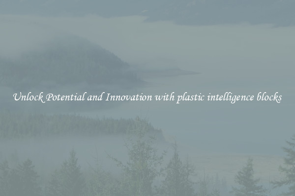 Unlock Potential and Innovation with plastic intelligence blocks 