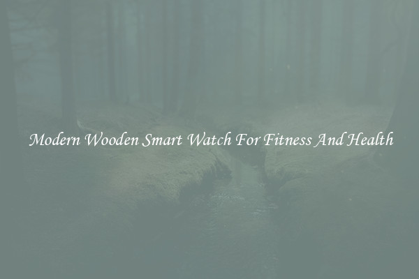 Modern Wooden Smart Watch For Fitness And Health