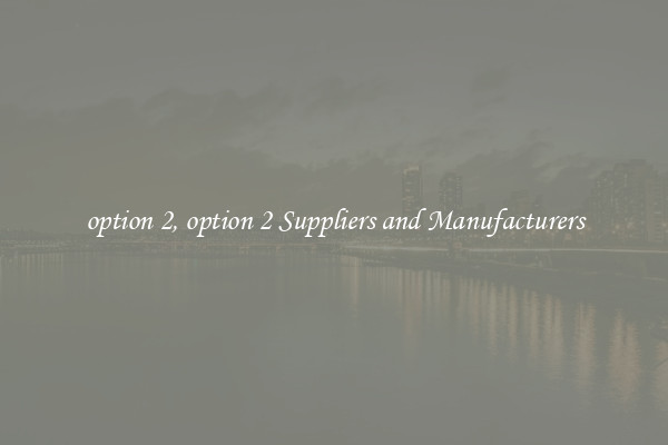 option 2, option 2 Suppliers and Manufacturers