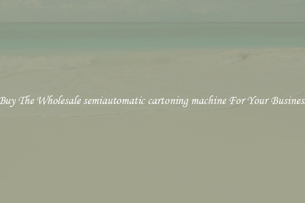  Buy The Wholesale semiautomatic cartoning machine For Your Business 