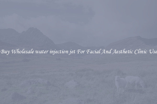 Buy Wholesale water injection jet For Facial And Aesthetic Clinic Use