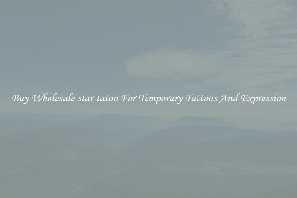 Buy Wholesale star tatoo For Temporary Tattoos And Expression