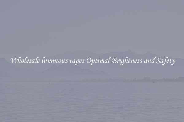 Wholesale luminous tapes Optimal Brightness and Safety