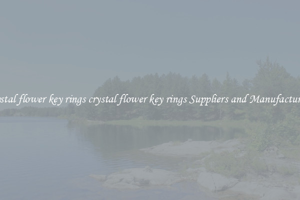 crystal flower key rings crystal flower key rings Suppliers and Manufacturers