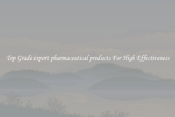 Top Grade export pharmaceutical products For High Effectiveness