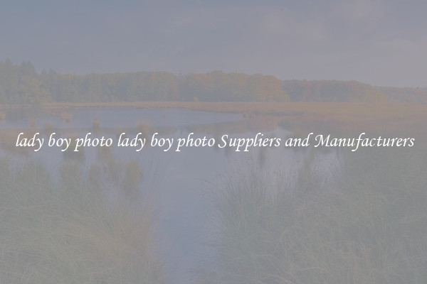 lady boy photo lady boy photo Suppliers and Manufacturers