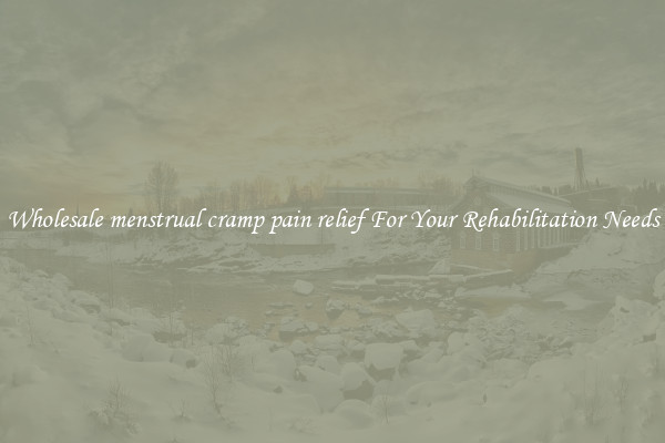 Wholesale menstrual cramp pain relief For Your Rehabilitation Needs