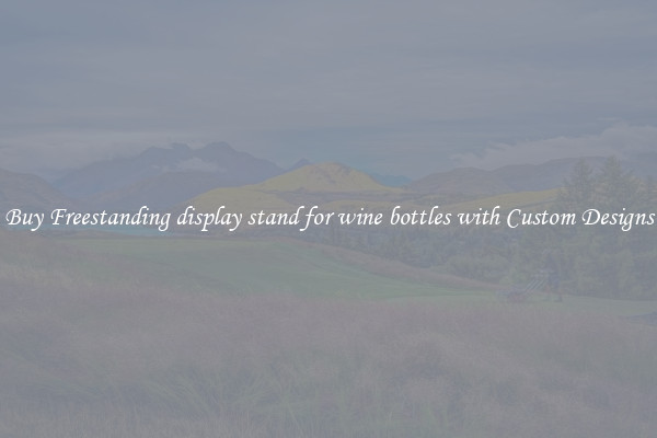Buy Freestanding display stand for wine bottles with Custom Designs