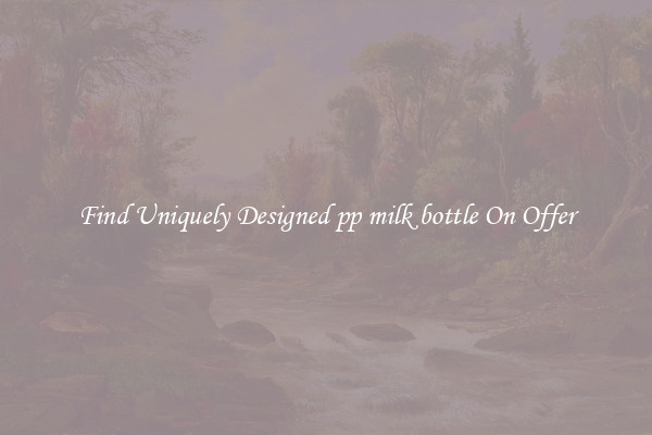 Find Uniquely Designed pp milk bottle On Offer