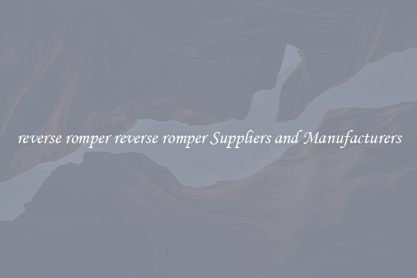 reverse romper reverse romper Suppliers and Manufacturers