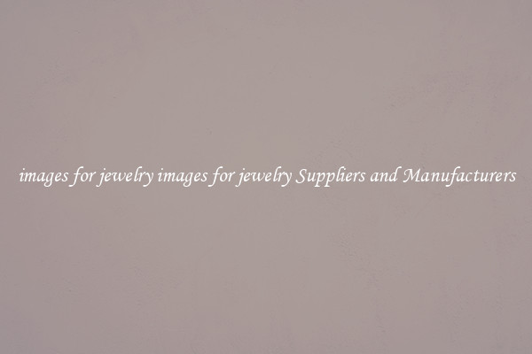 images for jewelry images for jewelry Suppliers and Manufacturers