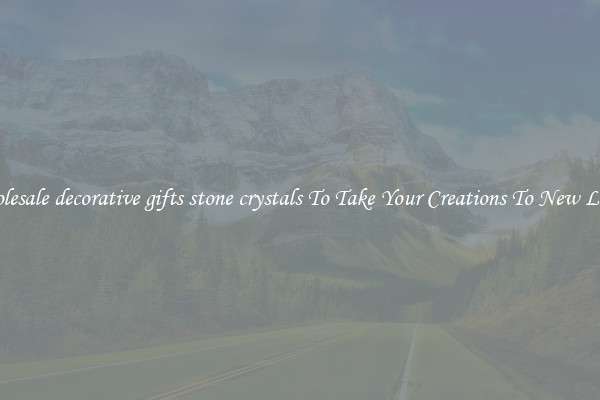 Wholesale decorative gifts stone crystals To Take Your Creations To New Levels