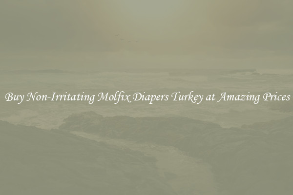 Buy Non-Irritating Molfix Diapers Turkey at Amazing Prices