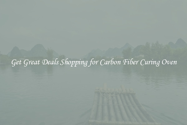 Get Great Deals Shopping for Carbon Fiber Curing Oven