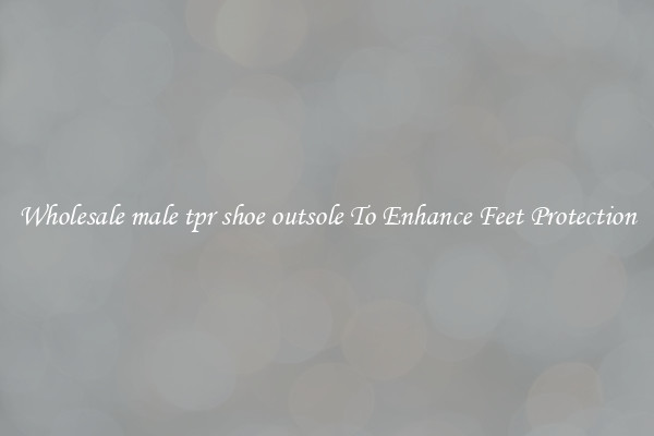Wholesale male tpr shoe outsole To Enhance Feet Protection