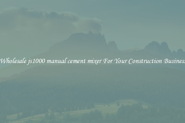 Wholesale js1000 manual cement mixer For Your Construction Business