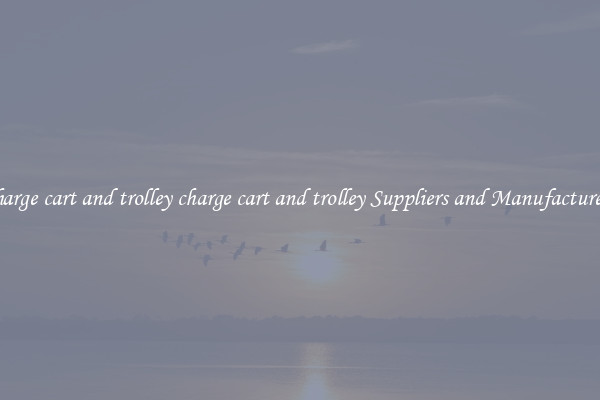 charge cart and trolley charge cart and trolley Suppliers and Manufacturers