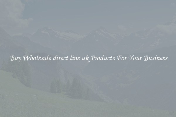 Buy Wholesale direct line uk Products For Your Business
