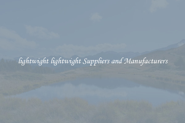 lightwight lightwight Suppliers and Manufacturers