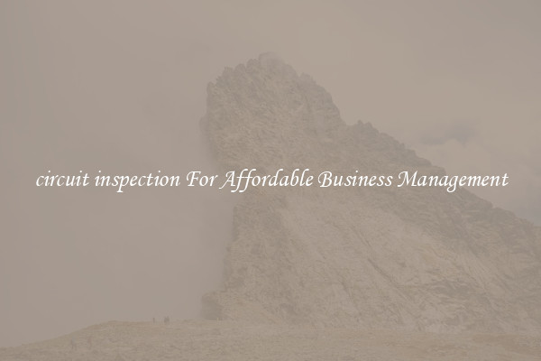 circuit inspection For Affordable Business Management