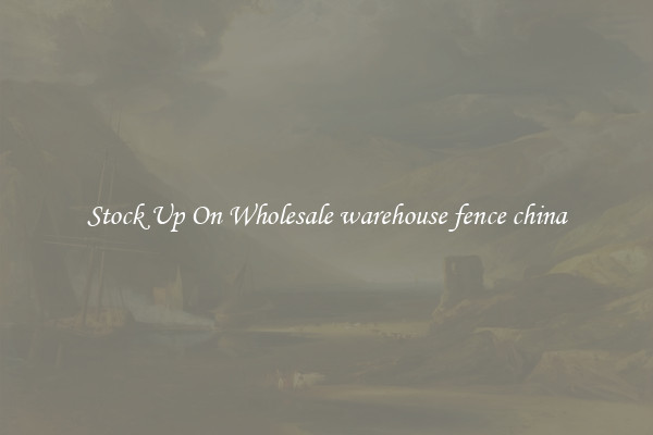 Stock Up On Wholesale warehouse fence china
