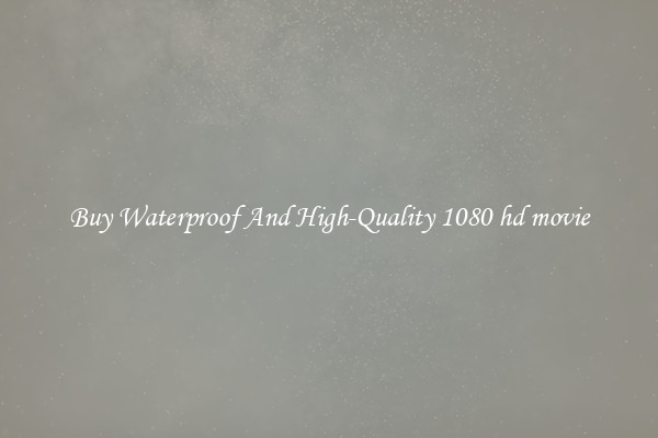 Buy Waterproof And High-Quality 1080 hd movie