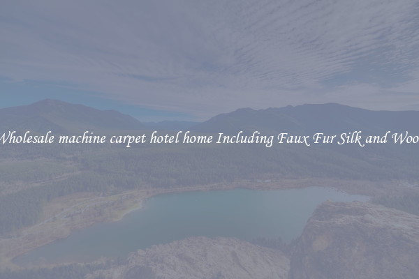 Wholesale machine carpet hotel home Including Faux Fur Silk and Wool 