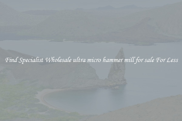  Find Specialist Wholesale ultra micro hammer mill for sale For Less 