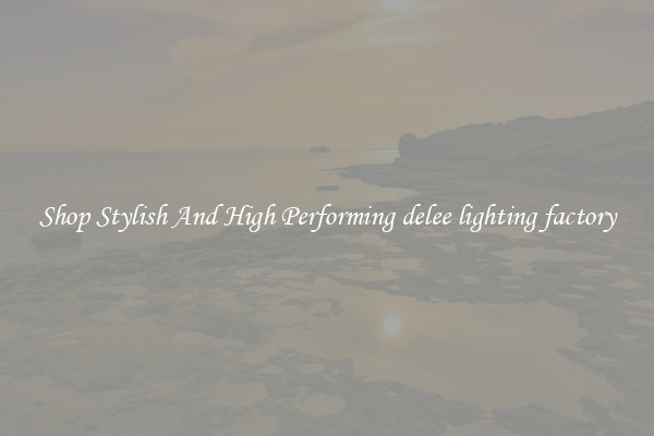Shop Stylish And High Performing delee lighting factory