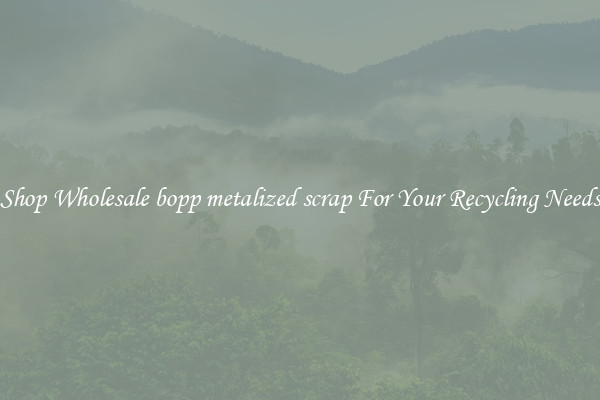 Shop Wholesale bopp metalized scrap For Your Recycling Needs