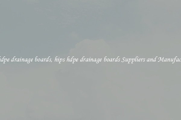 hips hdpe drainage boards, hips hdpe drainage boards Suppliers and Manufacturers